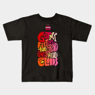 Goy My Feet on the ground and head in the clouds Kids T-Shirt